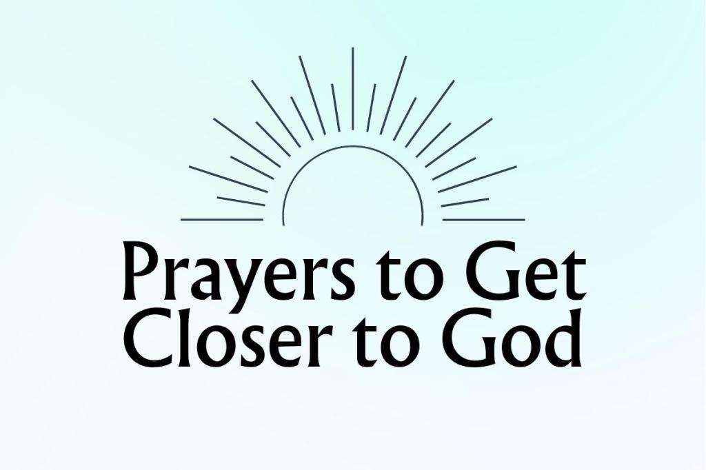 Best Prayers To Get Closer To God (In Powerful&nbsp;Ways)